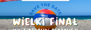 4 WIELKI FINAŁ OGÓLNOPOLSKI MISTRZOSTW W MINISIATKÓWCE PLAŻOWEJ O PUCHAR KINDER JOY OF MOVING